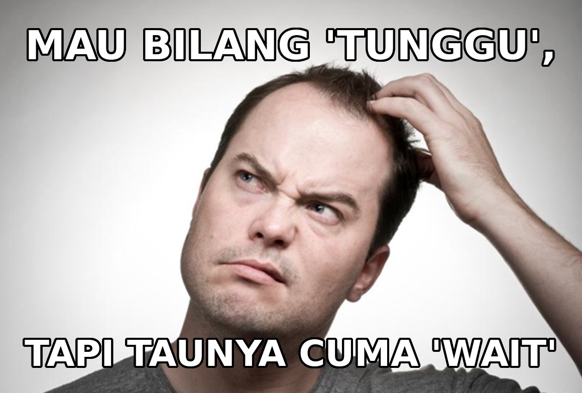 Biar Kayak Bule: 5 Cara Bilang ‘Tunggu’ Selain ‘Wait’